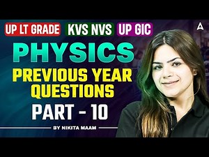 KVS NVS 2025 PGT Physics | UP LT Grade/GIC Physics Practice Set | KVS NVS Physics Expected Questions