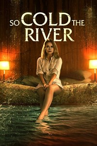 so cold the river Summary, Trailer, Cast, Where to Watch and More