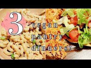 3 Easy Vegan Dinner Ideas | Vegan Pantry Meals | What's For Dinner?