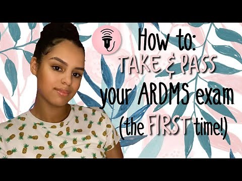 How to Take & Pass your ARDMS Exam the First Time!