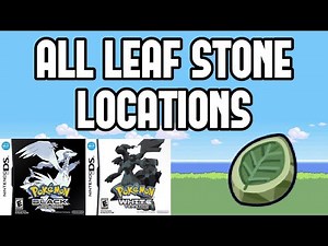 All Leaf Stone Locations in Pokemon Black & White