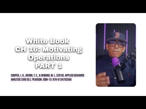 WHITE BOOK CH 16: Motivating Operations: Part 1
