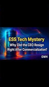 ESS Tech Mystery | Why Did the CEO Resign Right After Commercialization? #GWH