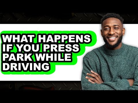 What Happens if You Press Park While Driving (Updated 2025)