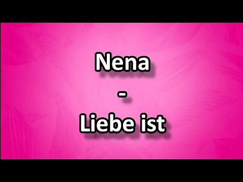 Liebe ist - Nena Mit Text