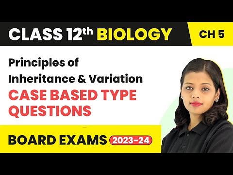 Principles of Inheritance and Variation - Case Based Type Questions | Class 12 Biology Chapter 4