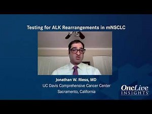 Testing for ALK Rearrangements in mNSCLC | OncLive