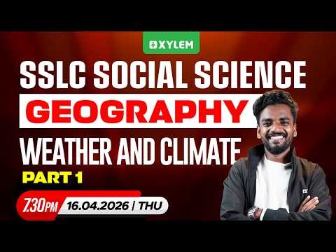 SSLC Social Science | Geography | Weather and Climate: Part -1 | Xylem SSLC