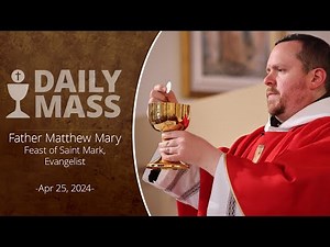 Catholic Daily Mass - Daily TV Mass - April 25, 2024