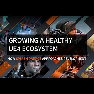 Growing a Healthy UE4 Ecosystem - How Splash Damage Approaches Development