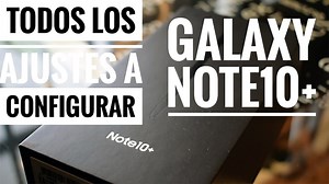 The best settings to configure the Samsung Galaxy Note 10