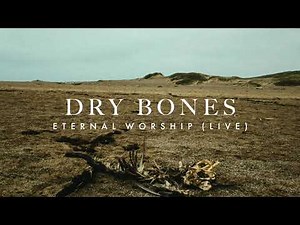 Dry Bones (Lyric Video) - Eternal Worship Live