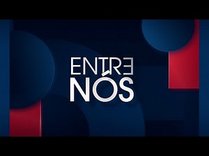 ENTRE NÓS - 13/09/2024