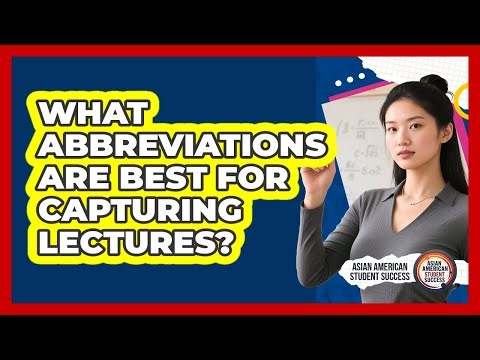 What Abbreviations Are Best For Capturing Lectures?