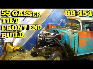 55 GASSER TILT FRONT END BUILD