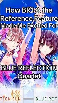 How BLUE REFLECTION Quartet’s Reference Feature and BR1 Have Me Excited to Play #bluereflection