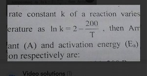rate constant k of a reaction varies erature as lnk=2−T200​, th... | Filo