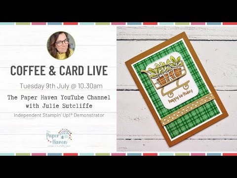 Coffee & Card Round 40 - Week 4 - Card making with The Paper Haven and Stampin Up!