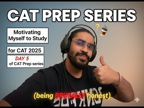 Motivating Myself to Study for CAT 2025 | DAY 5 of CAT Prep series (being brutally honest)