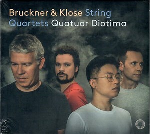 Bruckner & Klose, Quatuor Diotima - String Quartets