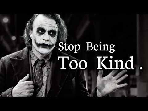 Stop Being Too Kind