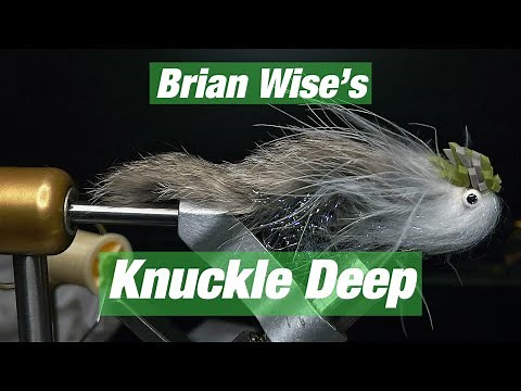 Streamer Tying Series: Brian Wise’s Knuckle Deep