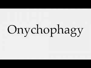 How to Pronounce Onychophagy