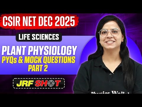 CSIR NET Dec 2025 | Plant Physiology - PYQs and Mock Questions 2 | CSIR NET Life Sciences | PW