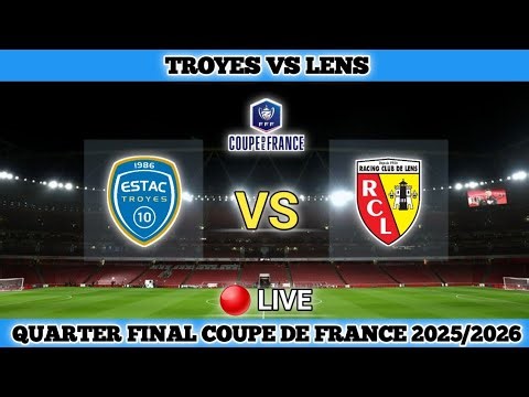 TROYES VS LENS | 2-4 | Quarter Final Coupe DE France 2025/26