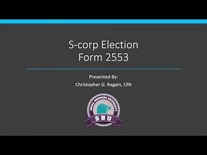 S corp Form 2553 Election Tutorial
