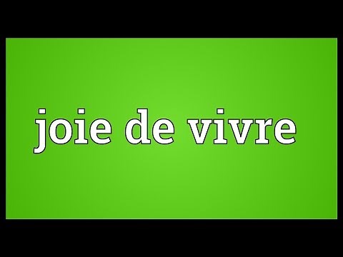 Joie de vivre Meaning