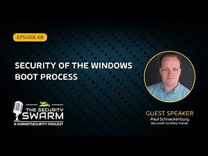 Security of the Windows Boot Process (FULL EP) | Security Swarm Podcast