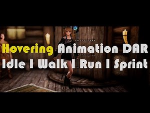 SKYRIM MOD I Hovering Animation DAR Idle I Walk I Run I Sprint