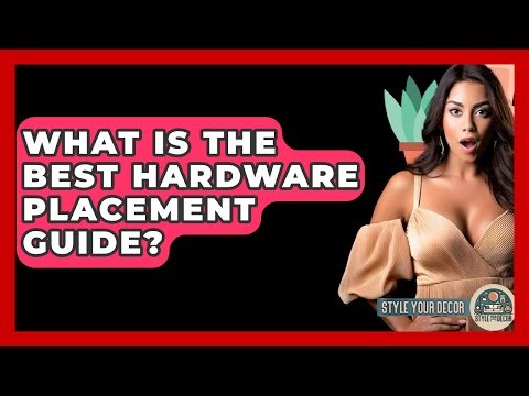 What Is The Best Hardware Placement Guide? - Style Your Decor