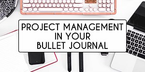 Project Management In Your Bullet Journal | Masha Plans