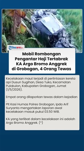Mobil Rombongan Pengantar Haji Tertabrak KA Argo Bromo Anggrek di Grobogan, 4 Orang Dilaporkan Tewas