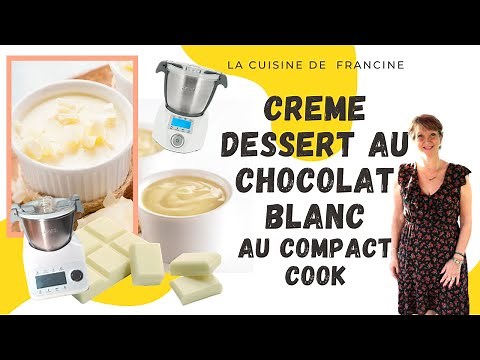 CREME DESSERT AU CHOCOLAT BLANC AU COMPACT COOK PRO, ELITE OU PLATINUM