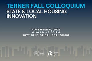 Terner Fall Colloquium: State & Local Housing Innovation - Terner Center
