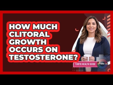 How Much Clitoral Growth Occurs On Testosterone?