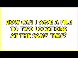 How can I save a file to two locations at the same time? (3 Solutions!!)