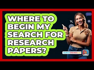 Where To Begin My Search For Research Papers?