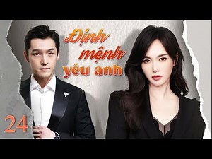 ĐỊNH MỆNH YÊU ANH - Tập 24 | Hồ Ca - Đường Yên | Siêu Phẩm Phim Ngôn Tình Cực Hot 2024