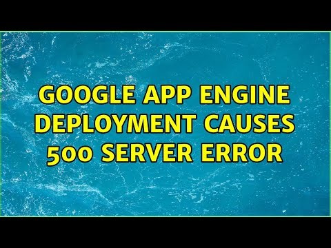 Google app engine deployment causes 500 server error