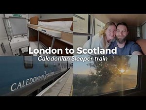 Taking the luxury overnight sleeper train from London to Scotland | Caledonian Sleeper