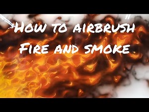 Airbrushing Techniques for Fire & Smoke Effects