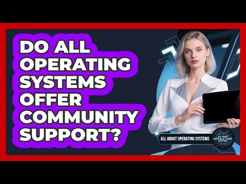 Do All Operating Systems Offer Community Support?