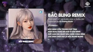 46K views · 1.1K reactions | BẮC BLING REMIX - Hoà Minzy x NS Xuân Hinh x Tuấn Cry x meMix | Bắc Ninh Vốn Trọng Chữ Tình | Nhạc DJ vn | Facebook