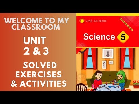 Class 5 science - afaq science - unit 2 & 3 - solved activities and exercises