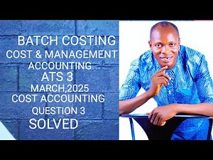 Batch Costing (Cost and Management Accounting ) ATS, ICAN, CPA, ICAG,ZICA,CIMA, CFA, ICAI, ACCA