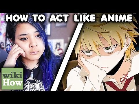 How to Act Like Anime Characters (According to wikiHow)